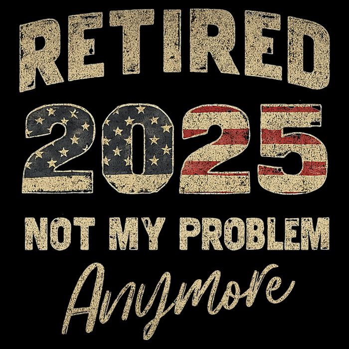 Retired 2025 Not My Problem Anymore Retirement Drawstring Bag