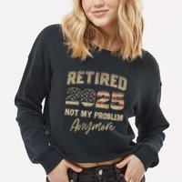 Retired 2025 Not My Problem Anymore Retirement Cropped Pullover Crew