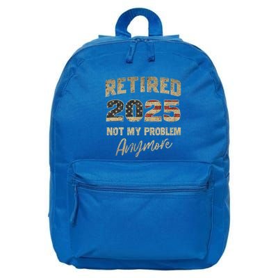 Retired 2025 Not My Problem Anymore Retirement 16 in Basic Backpack
