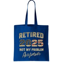 Retired 2025 Not My Problem Anymore Retirement Bag