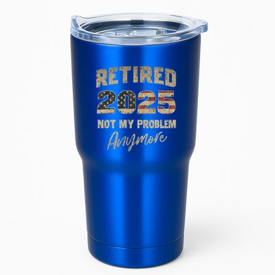 Retired 2025 Not My Problem Anymore Retirement Tumbler