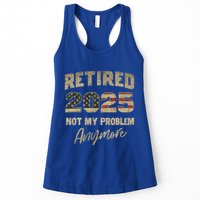 Retired 2025 Not My Problem Anymore Retirement Womens Tank Top