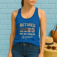 Retired 2025 Not My Problem Anymore Retirement Womens Tank Top