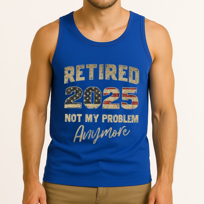Retired 2025 Not My Problem Anymore Retirement Tank Top