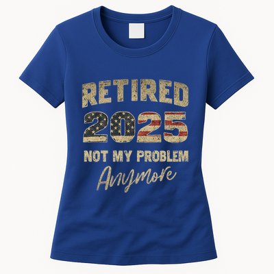 Retired 2025 Not My Problem Anymore Retirement Womens T-Shirt