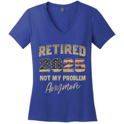 Retired 2025 Not My Problem Anymore Retirement Women's V-Neck T-Shirt