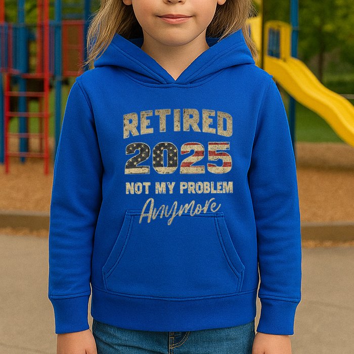Retired 2025 Not My Problem Anymore Retirement Kids Hoodie