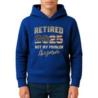 Retired 2025 Not My Problem Anymore Retirement Kids Hoodie