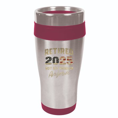 Retired 2025 Not My Problem Anymore Retirement 16oz Travel Tumbler