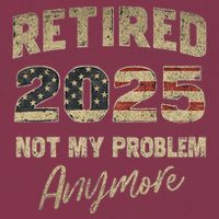 Retired 2025 Not My Problem Anymore Retirement 16oz Travel Tumbler