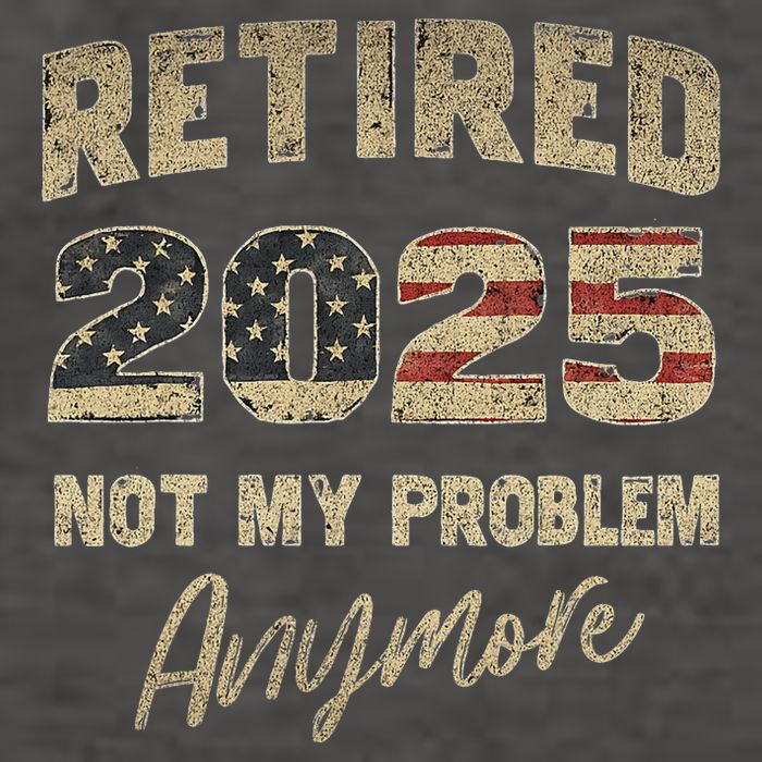 Retired 2025 Not My Problem Anymore Retirement Vector Backpack