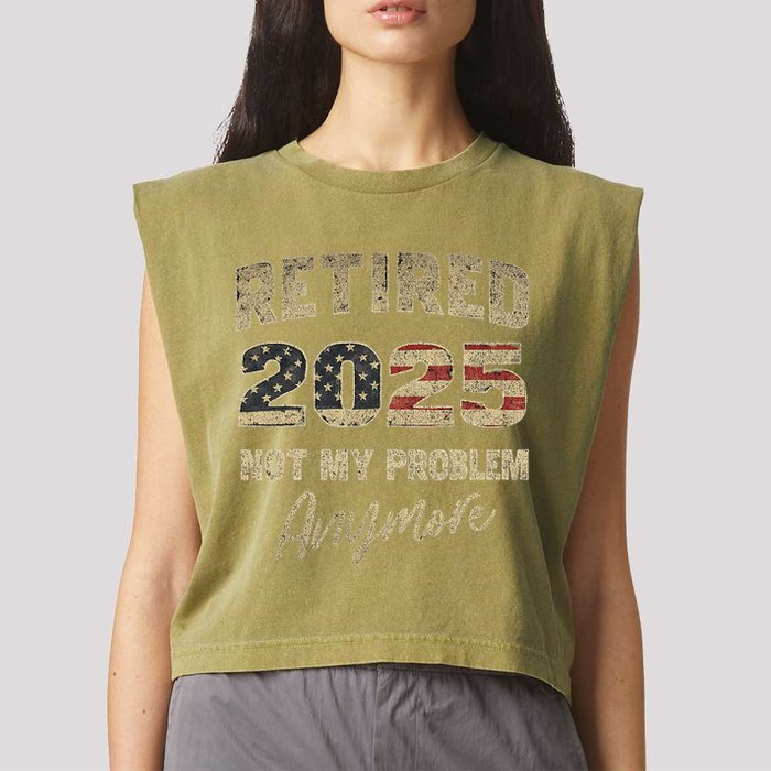 Retired 2025 Not My Problem Anymore Retirement Garment-Dyed Women's Muscle Tee