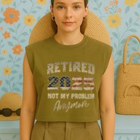Retired 2025 Not My Problem Anymore Retirement Garment-Dyed Women's Muscle Tee