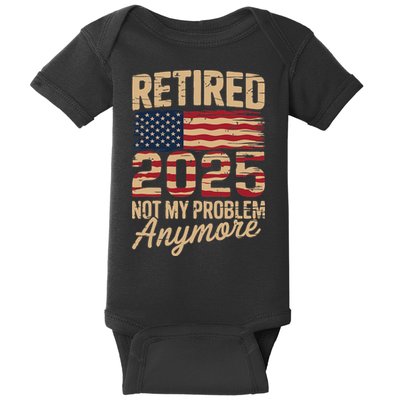 Retired 2025 Not My Problem Anymore With US Flag Retirement Baby Bodysuit