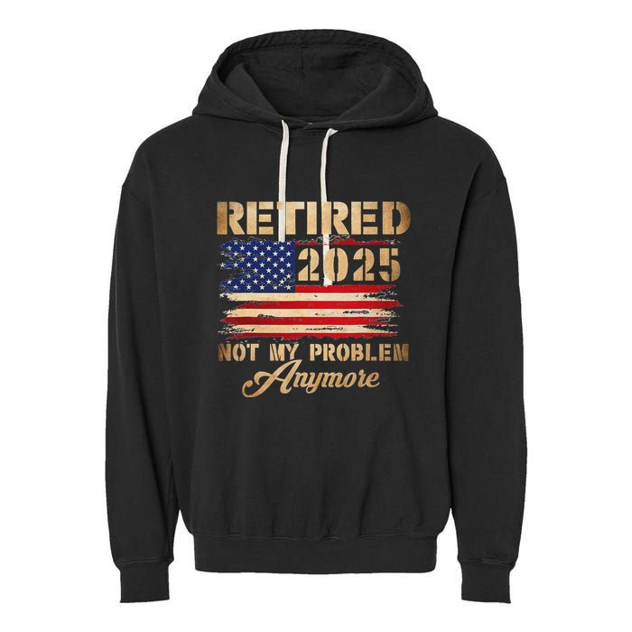 Retired 2025 Not My Problem Anymore Garment-Dyed Fleece Hoodie