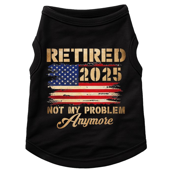 Retired 2025 Not My Problem Anymore Doggie Tank