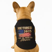 Retired 2025 Not My Problem Anymore Doggie Tank