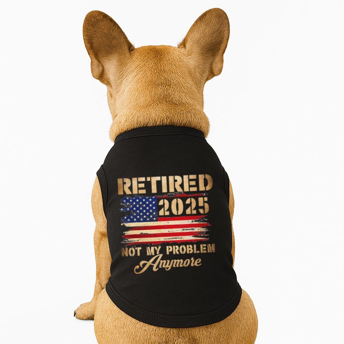 Retired 2025 Not My Problem Anymore Doggie Tank