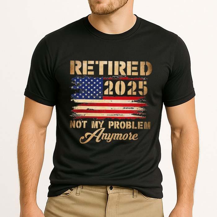 Retired 2025 Not My Problem Anymore Performance Shirt