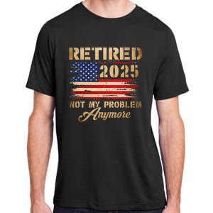 Retired 2025 Not My Problem Anymore Adult ChromaSoft Performance T-Shirt