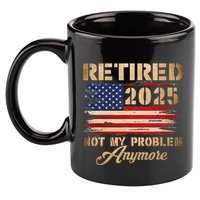 Retired 2025 Not My Problem Anymore 11oz C Handle Ceramic Mug