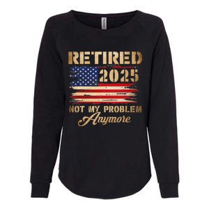 Retired 2025 Not My Problem Anymore Womens California Wash Sweatshirt