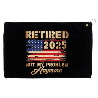 Retired 2025 Not My Problem Anymore Grommeted Golf Towel
