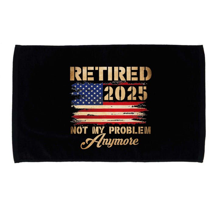 Retired 2025 Not My Problem Anymore Microfiber Hand Towel