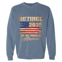 Retired 2025 Not My Problem Anymore Garment-Dyed Sweatshirt