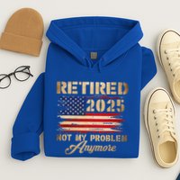 Retired 2025 Not My Problem Anymore Hoodie