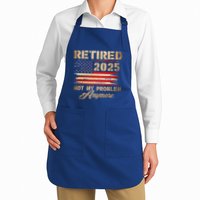 Retired 2025 Not My Problem Anymore Apron