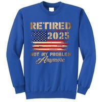 Retired 2025 Not My Problem Anymore Sweatshirt