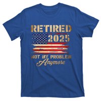 Retired 2025 Not My Problem Anymore T-Shirt