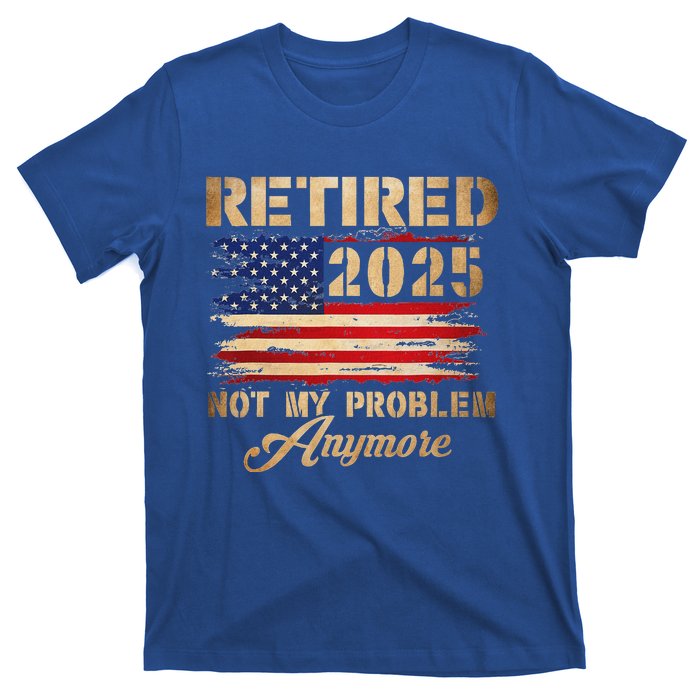 Retired 2025 Not My Problem Anymore T-Shirt