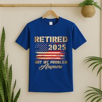 Retired 2025 Not My Problem Anymore T-Shirt