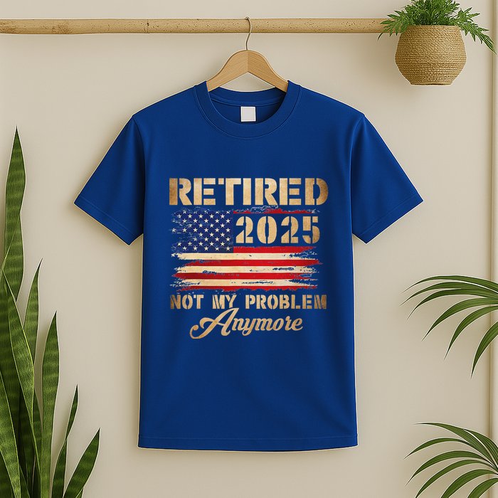 Retired 2025 Not My Problem Anymore T-Shirt