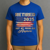 Retired 2025 Not My Problem Anymore T-Shirt
