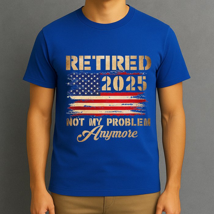 Retired 2025 Not My Problem Anymore T-Shirt