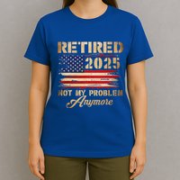 Retired 2025 Not My Problem Anymore T-Shirt