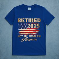 Retired 2025 Not My Problem Anymore T-Shirt