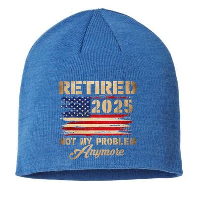 Retired 2025 Not My Problem Anymore Sustainable Beanie