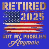 Retired 2025 Not My Problem Anymore 16 in Basic Backpack