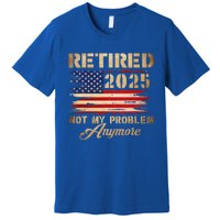 Retired 2025 Not My Problem Anymore Premium T-Shirt