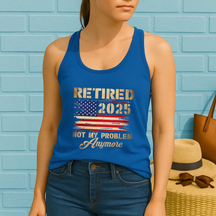 Retired 2025 Not My Problem Anymore Womens Tank Top