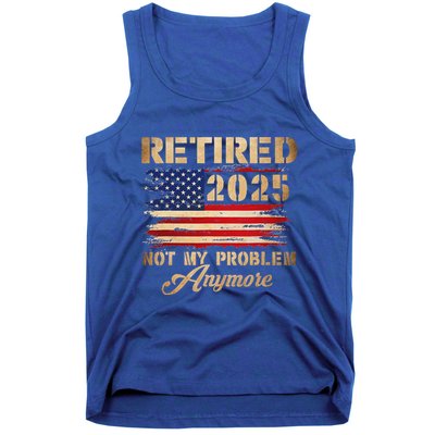 Retired 2025 Not My Problem Anymore Tank Top