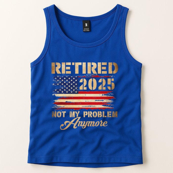 Retired 2025 Not My Problem Anymore Tank Top