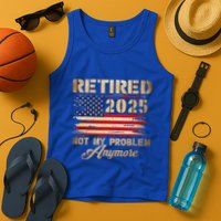 Retired 2025 Not My Problem Anymore Tank Top