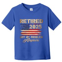 Retired 2025 Not My Problem Anymore Toddler T-Shirt