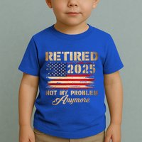 Retired 2025 Not My Problem Anymore Toddler T-Shirt
