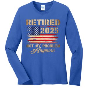 Retired 2025 Not My Problem Anymore Ladies Long Sleeve Shirt